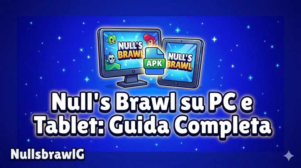 Null's Brawl su PC e Tablet: Come Scaricare e Installare nel 2026 1 Null's Brawl Scaricare Installare su PC & Tablet