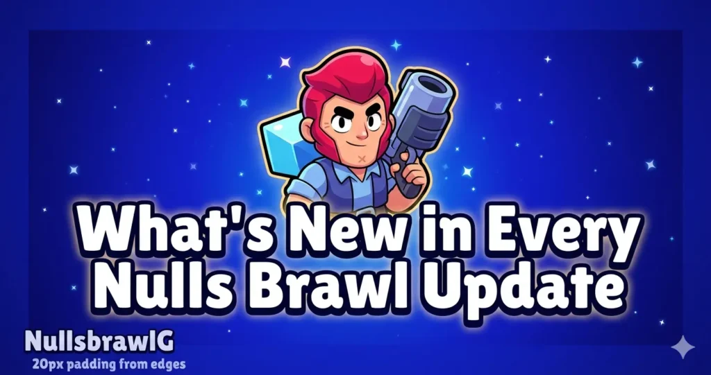 Nulls Brawl Version History and Changelog: Every Major Update Explained 1 Nulls Brawl Version History & Changelog