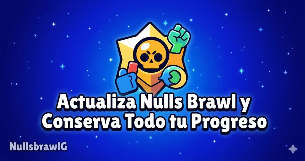 Cómo Actualizar Nulls Brawl: Guía Completa 2026 4 Cómo Actualizar Nulls Brawl